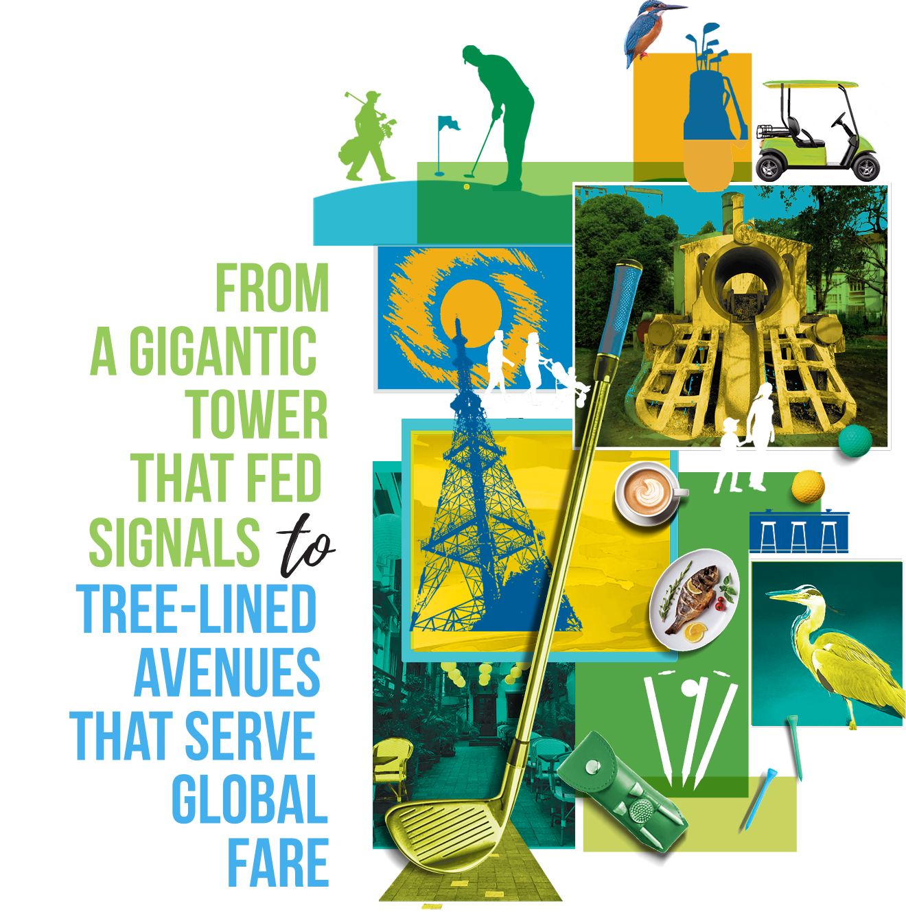 From a gigantic tower that fed signals to tree-lined avenues that serve global fare